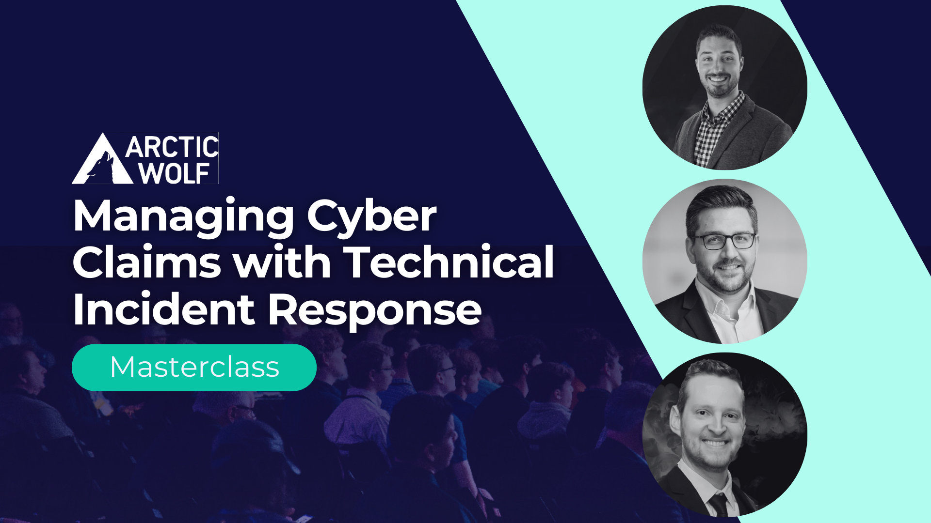 Beyond the Policy: Managing Cyber Claims with Technical Incident Response masterclass, in collaboration with Arctic Wolf.